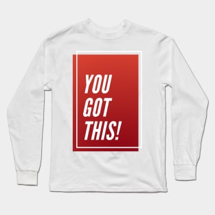 you Got This Long Sleeve T-Shirt